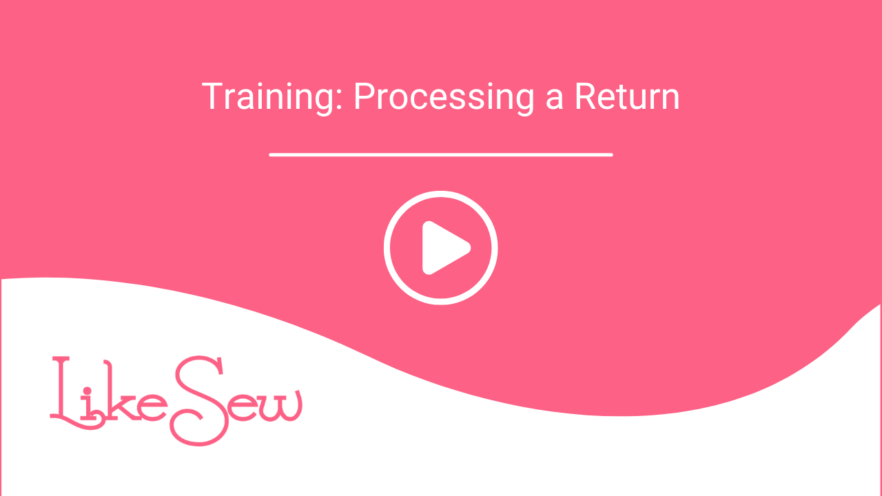 Like Sew Training_ Processing a Return