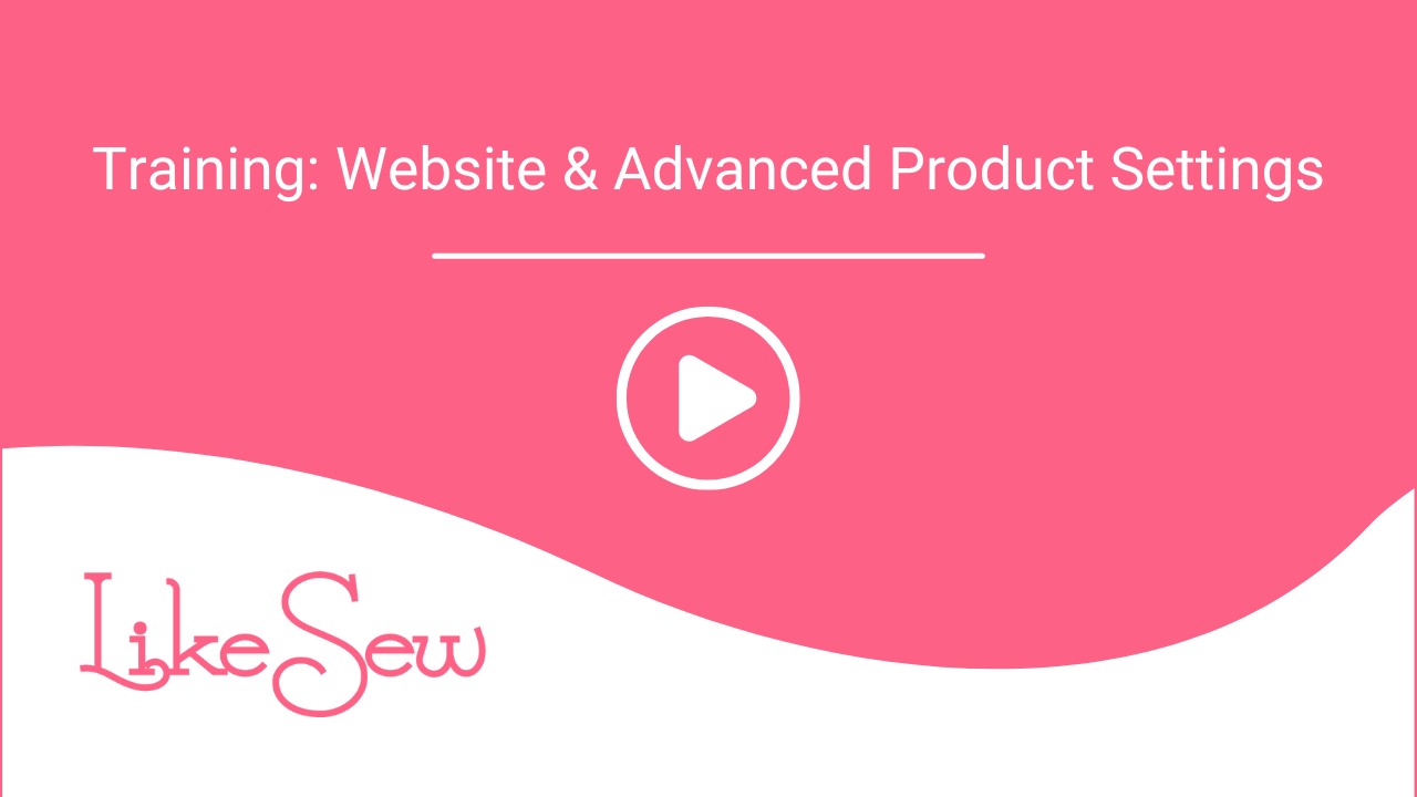 Like Sew Training_ Website & Advanced Product Settings